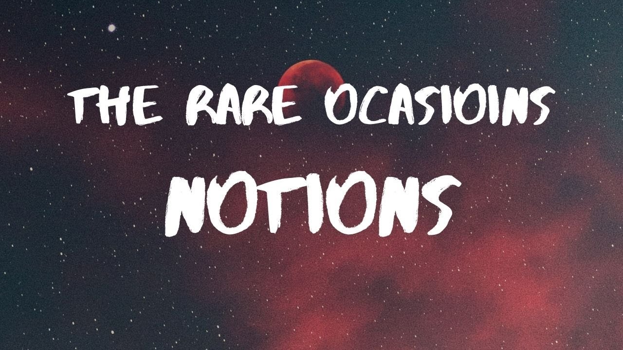 The Rare Occasions- Notion Lyrics
