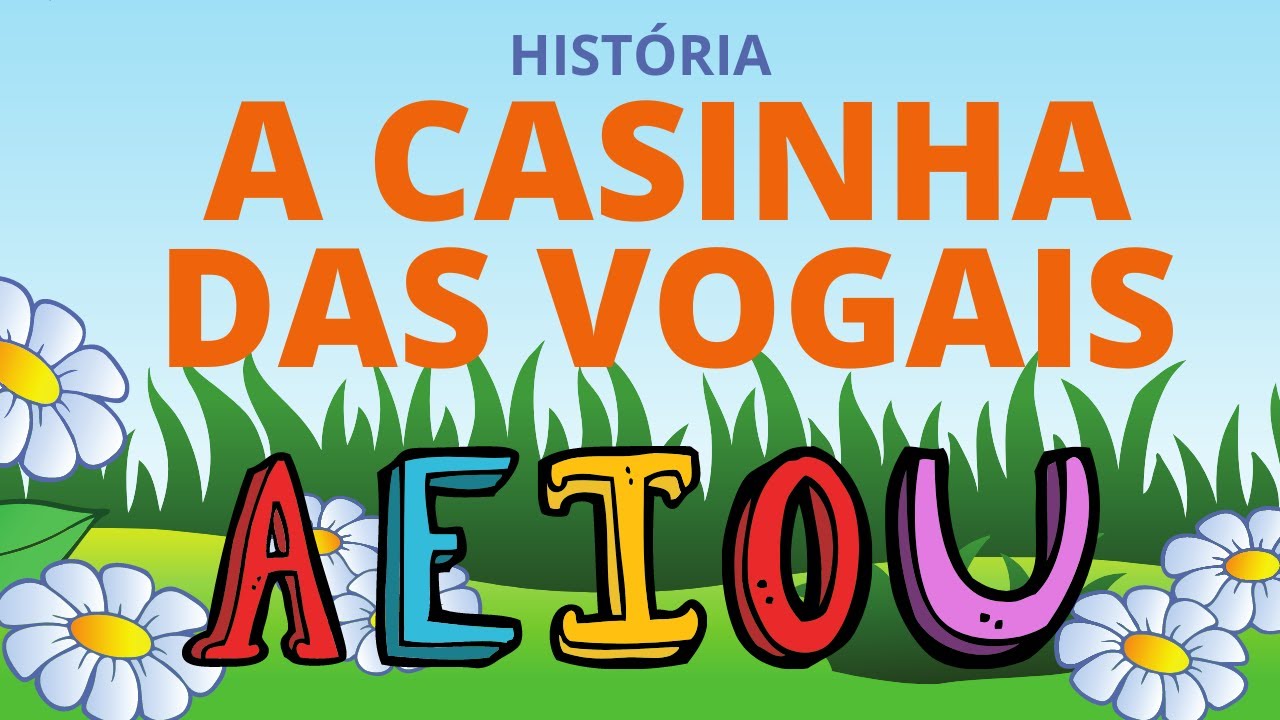 HISTÓRIA A CASINHA DAS VOGAIS - Vogais - Educação Infantil