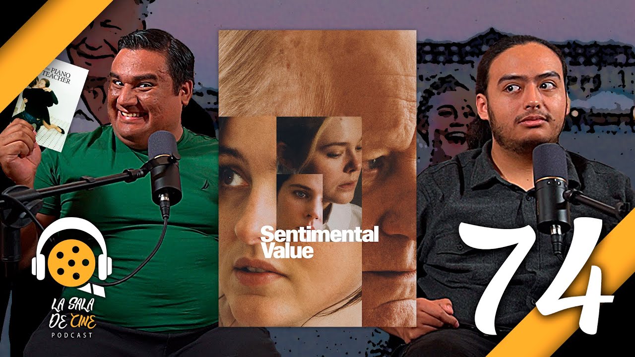 EP. 74 Sentimental Value (dir. Joachim Trier, 2025) | La Sala de Cine - Podcast