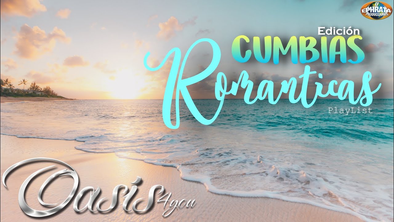 Oasis 4you - Cumbias Románticas