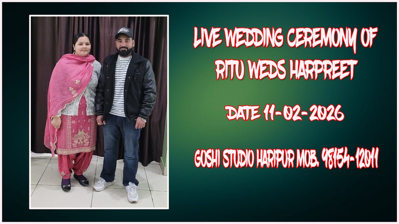 LIVE WEDDING CEREMONY RITU WEDS HARPREET || GOSHI STUDIO HARIPUR M.98154-12011