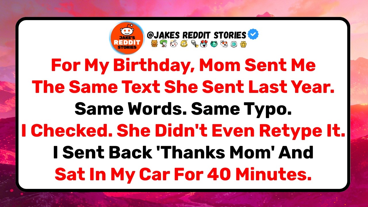 Mom Sent Me The Same Birthday Text As Last Year. Same Typo. She Didn't Even Retype It.