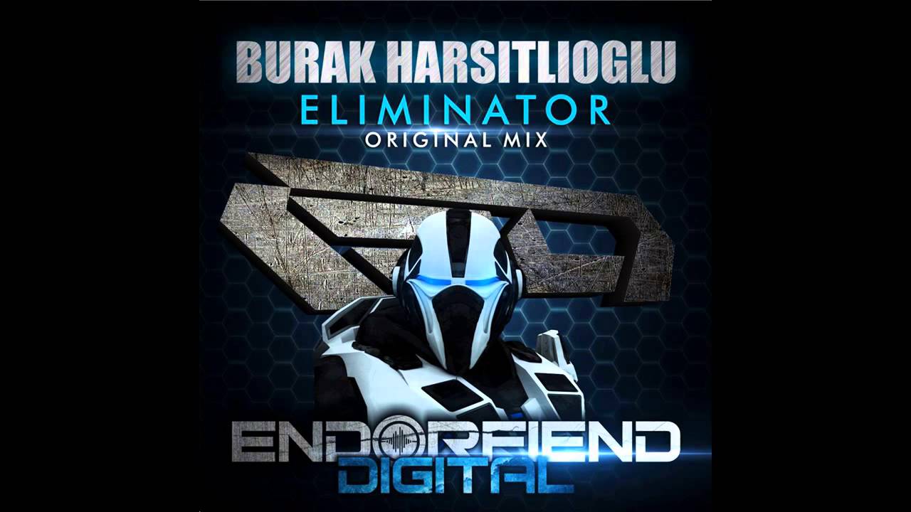 Burak Harsitlioglu - Eliminator (Original Mix) [Endorfiend Digital]