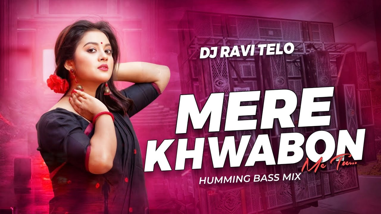 MERE KHWABON ME TU - HUMMING BASS MIX | DJ RAVI TELO 
