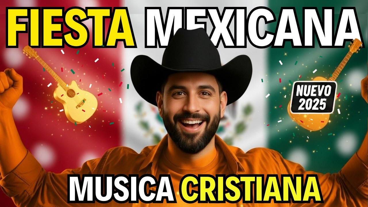 Música Cristiana Mexicana 🇲🇽 Estreno Exclusivo | Mix Fiesta 2025
