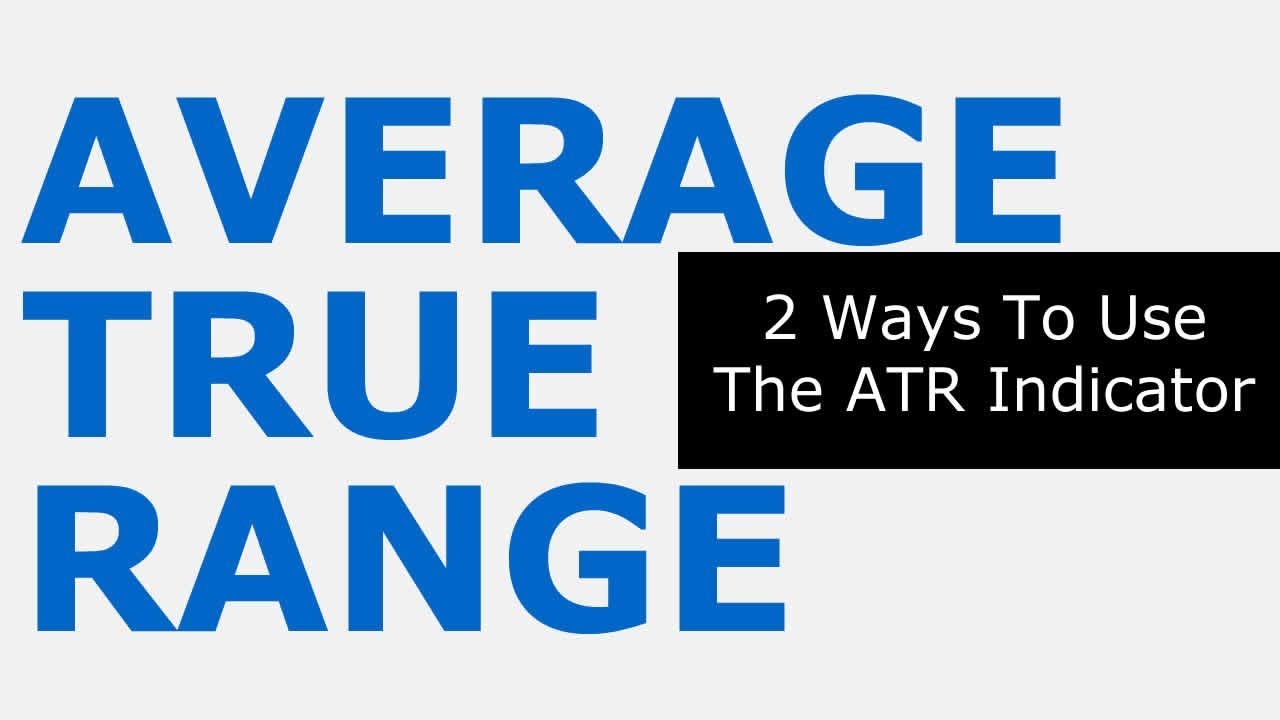 2 Ways To Use Average True Range (ATR) For Better Trading
