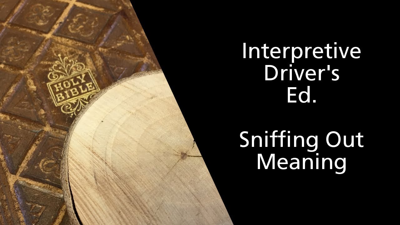 Interpretive Driver's Ed.: Sniffing Out Meaning (Episode #4)
