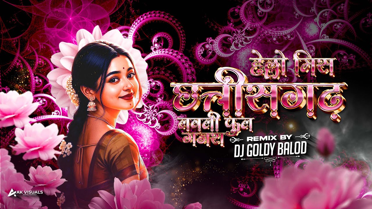 Hello Miss Chhattisgarh| CG Remix |Dj Goldy Balod | Ak Visuals