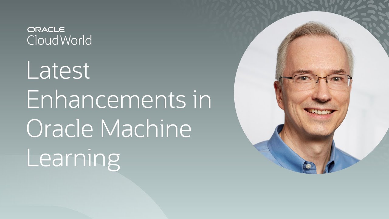 Oracle Machine Learning: what's new and what's next? | CloudWorld 2022