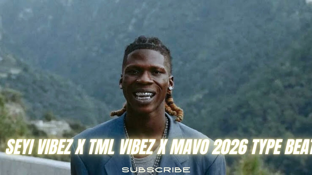 SEYI VIBEZ X TML VIBEZ X MAVO 2026 TYPE BEAT