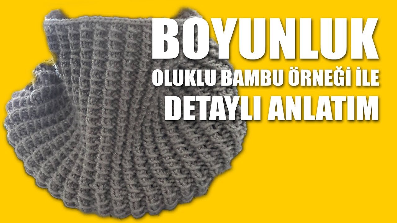 BOYUNLUK Örgü Yapımı - Bambu Modeli İle Detaylı Anlatım