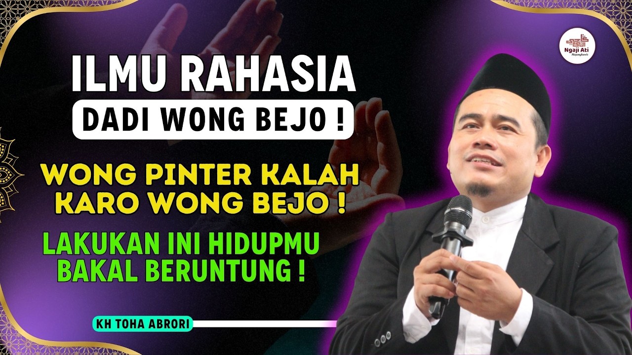Ilmu Rahasia Dadi Wong Bejo! Wong Pinter Kalah Karo Wong Bejo, Iki Kuncine! KH Toha Abrori