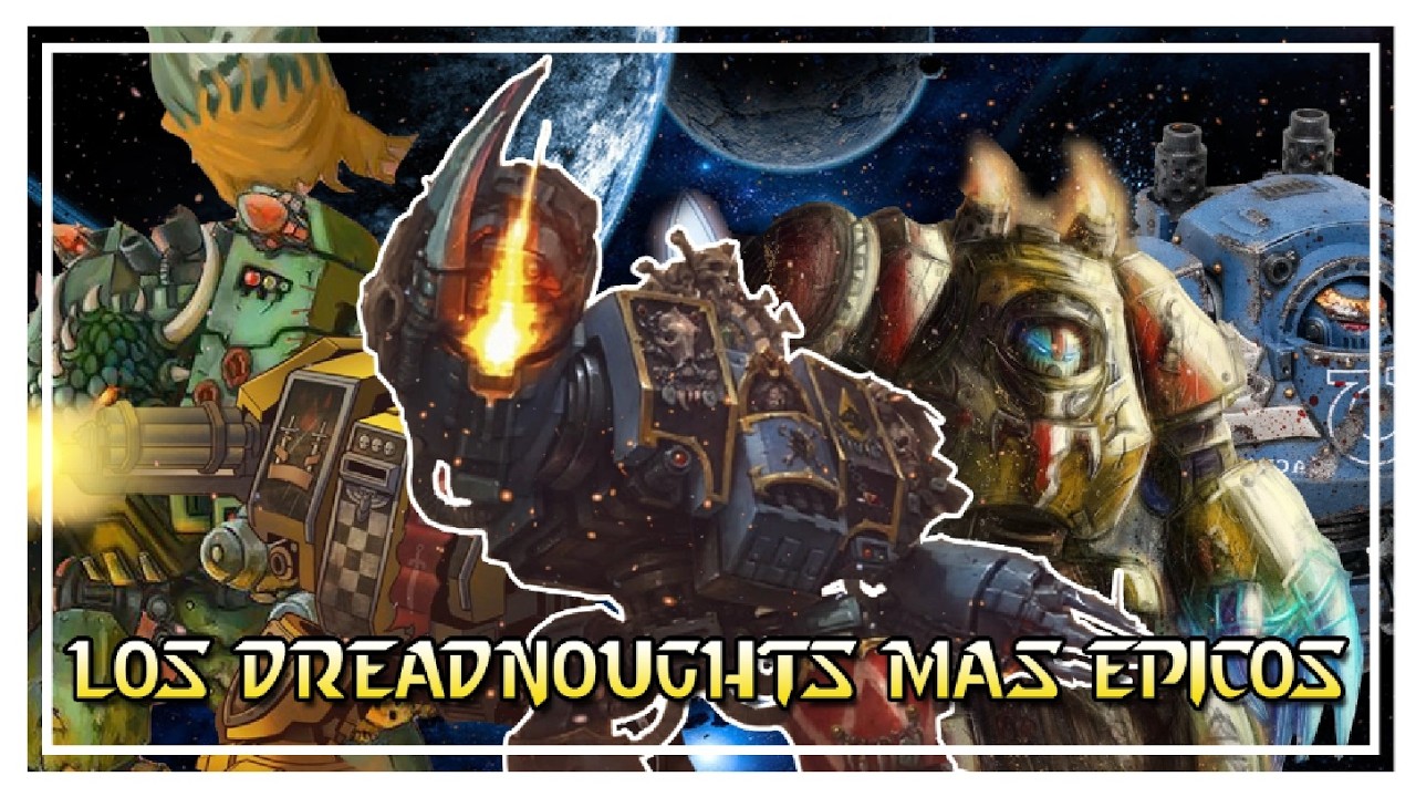 Top 10 Dreadnoughts mas CHADS y mas GODS de todos en WARHAMMER 40K
