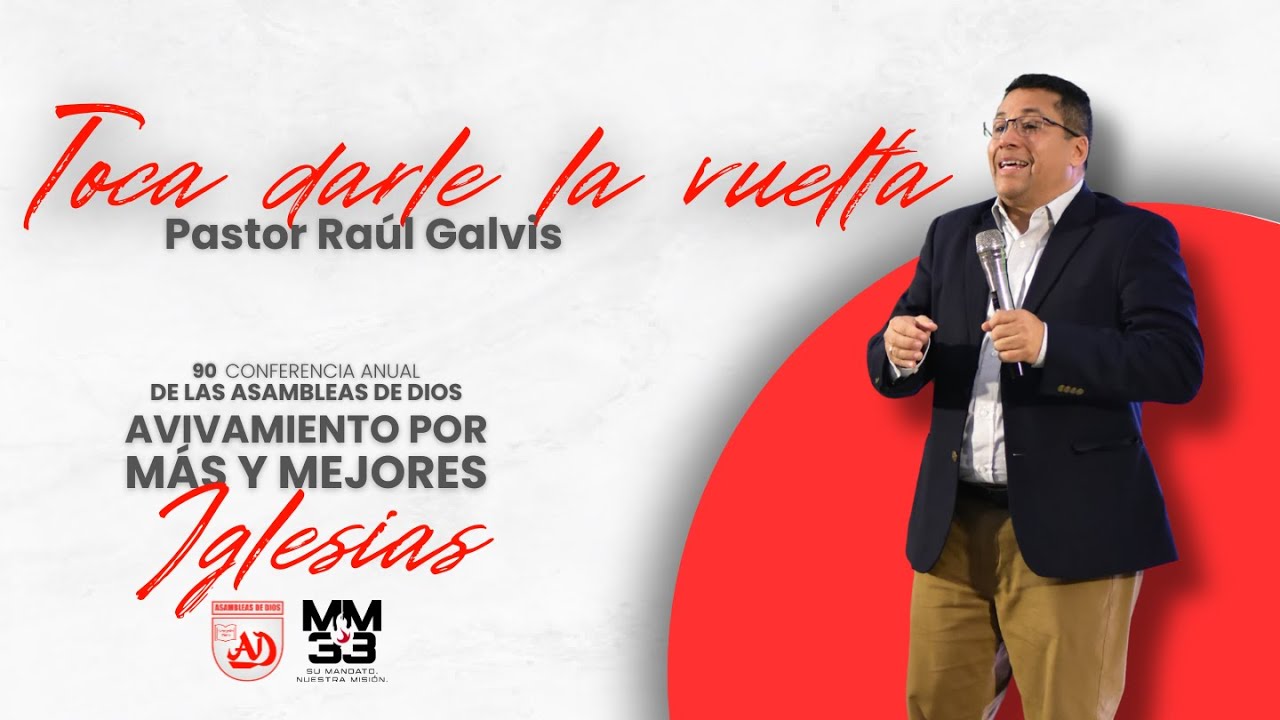 TOCA DARLE LA VUELTA - Pastor Raúl Galvis | 90 Conferencia Anual de las Asambleas de Dios Nicaragua