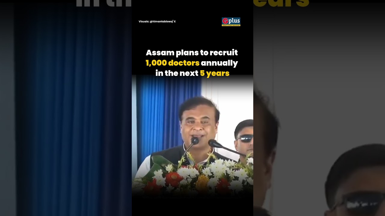 Assam plans to recruit 1,000 doctors annually by 2030 | GPlus