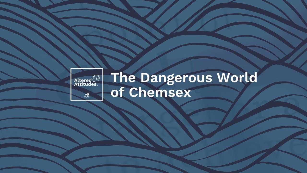 The Dangerous World Of Chemsex