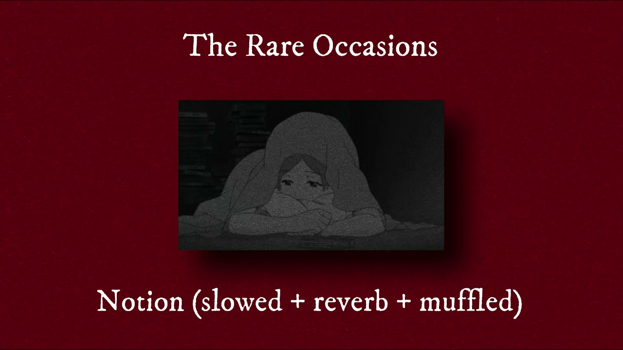 The Rare Occasions - Notion (slowed + reverb + muffled)