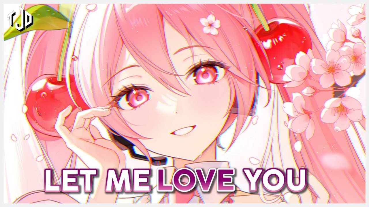Nightcore - Let Me Love You (DJ Snake, Ft. Justin Bieber) - Lyrics