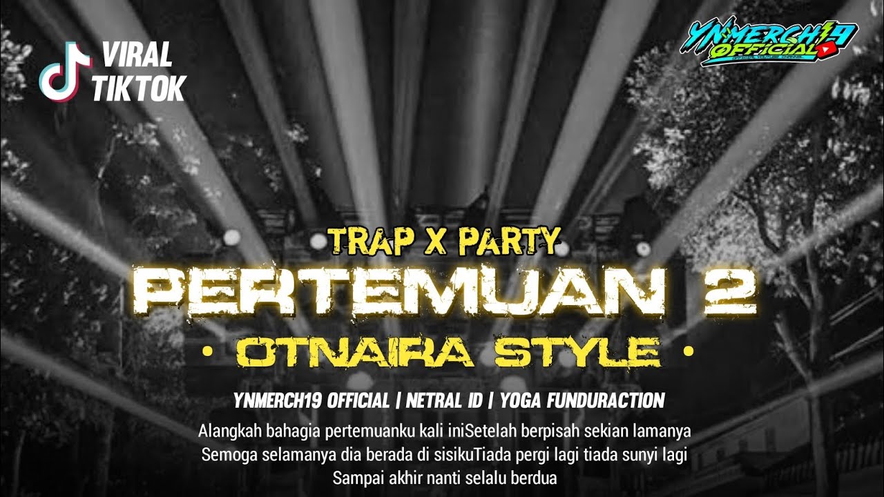 DJ PERTEMUAN 2 - STYLE OTNAIRA TRAP X PARTY VIRAL‼️ YNMERCH19 OFFICIAL NETRAL ID YOGA FUNDURACTION