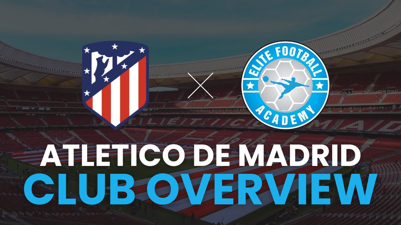 Club Atletico De Madrid | Club Overview