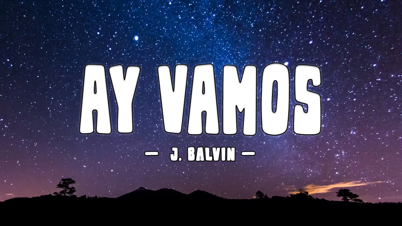 J. Balvin - Ay Vamos (letra/lyrics)