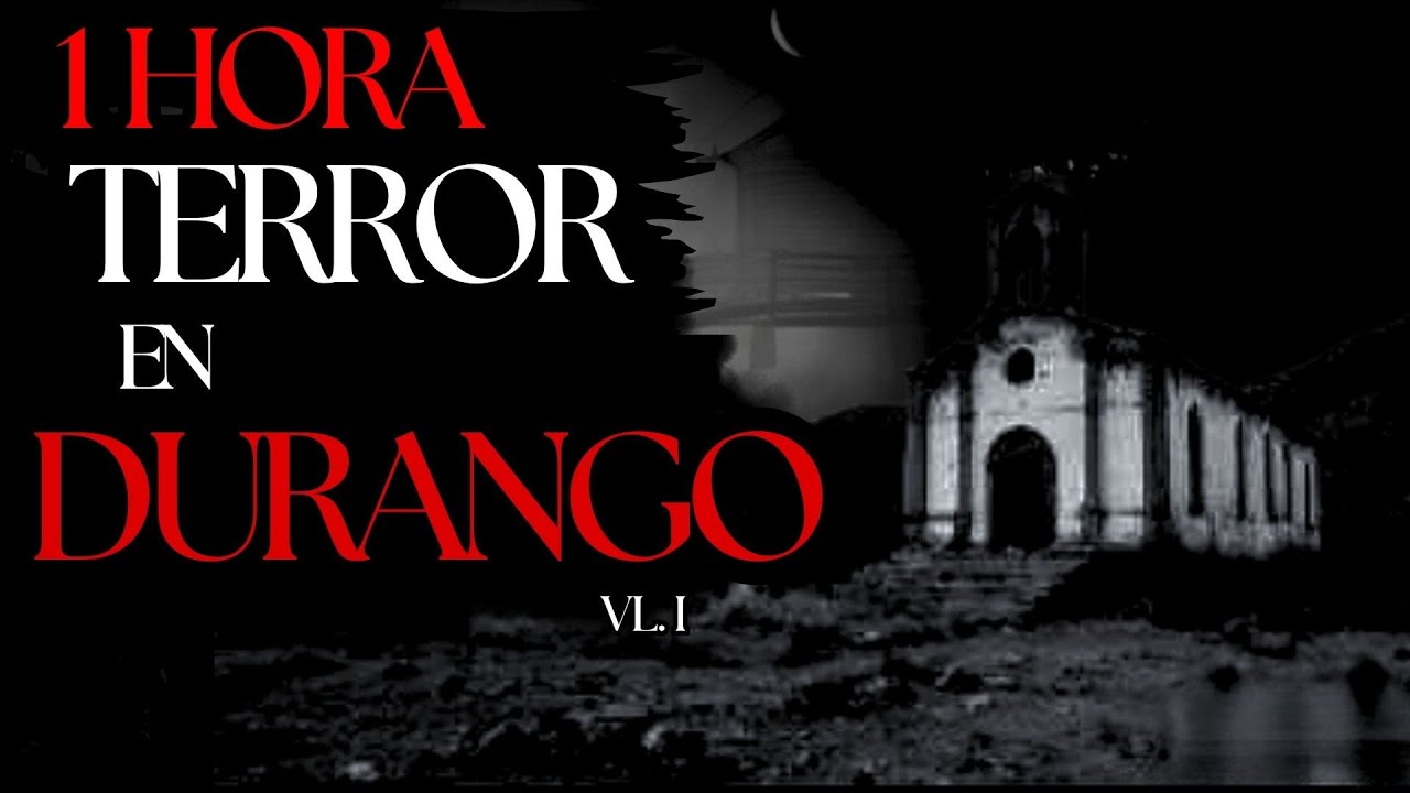 1 HORA DE HISTORIAS DE TERROR EN DURANGO - MÉXICO (RELATOS DE TERROR)