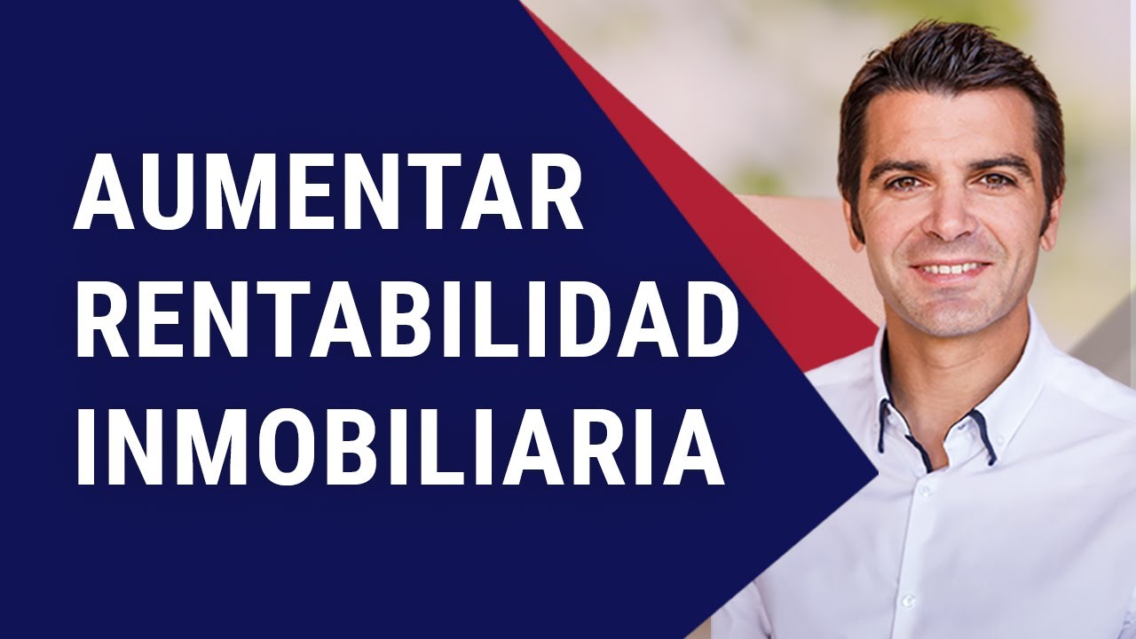 🟢 Como Aumentar la Rentabilidad Inmobiliaria [Vivienda o Local Comercial]