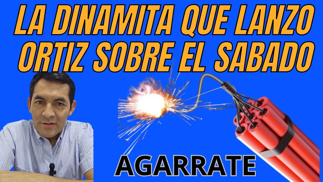 LA DINAMITA QUE LANZO ORTIZ SOBRE EL SABADO AGARRATE