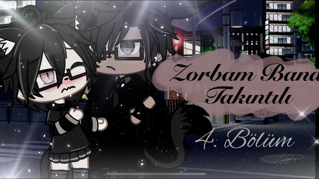 ~ Zorbam Bana Takıntılı ~ GLMM ~ [ Sezon 1 Bölüm 4 ] [ BL ]
