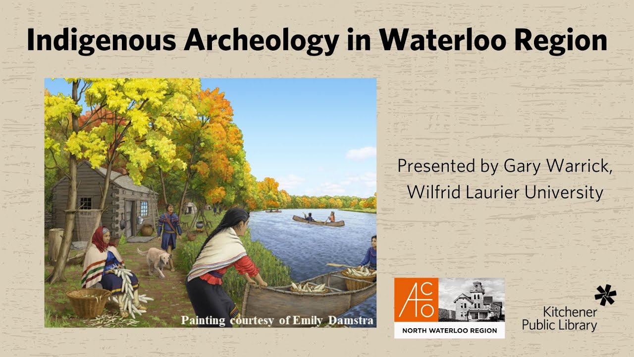 Indigenous Archeology in Waterloo Region