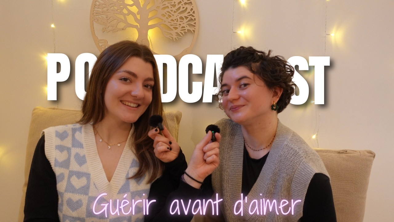 Peut-on aimer quelqu'un si on ne s'est pas guéri soi-même ? Podcast #1