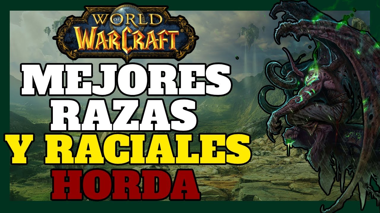 Las MEJORES RAZAS y RACIALES - HORDA - World Of Warcraft - 2023