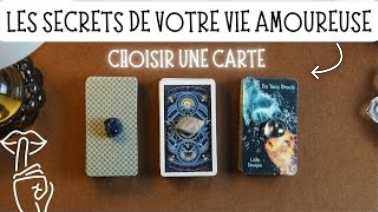 LES SECRETS DE VOTRE VIE AMOUREUSE CHOISIS UNE CARTE