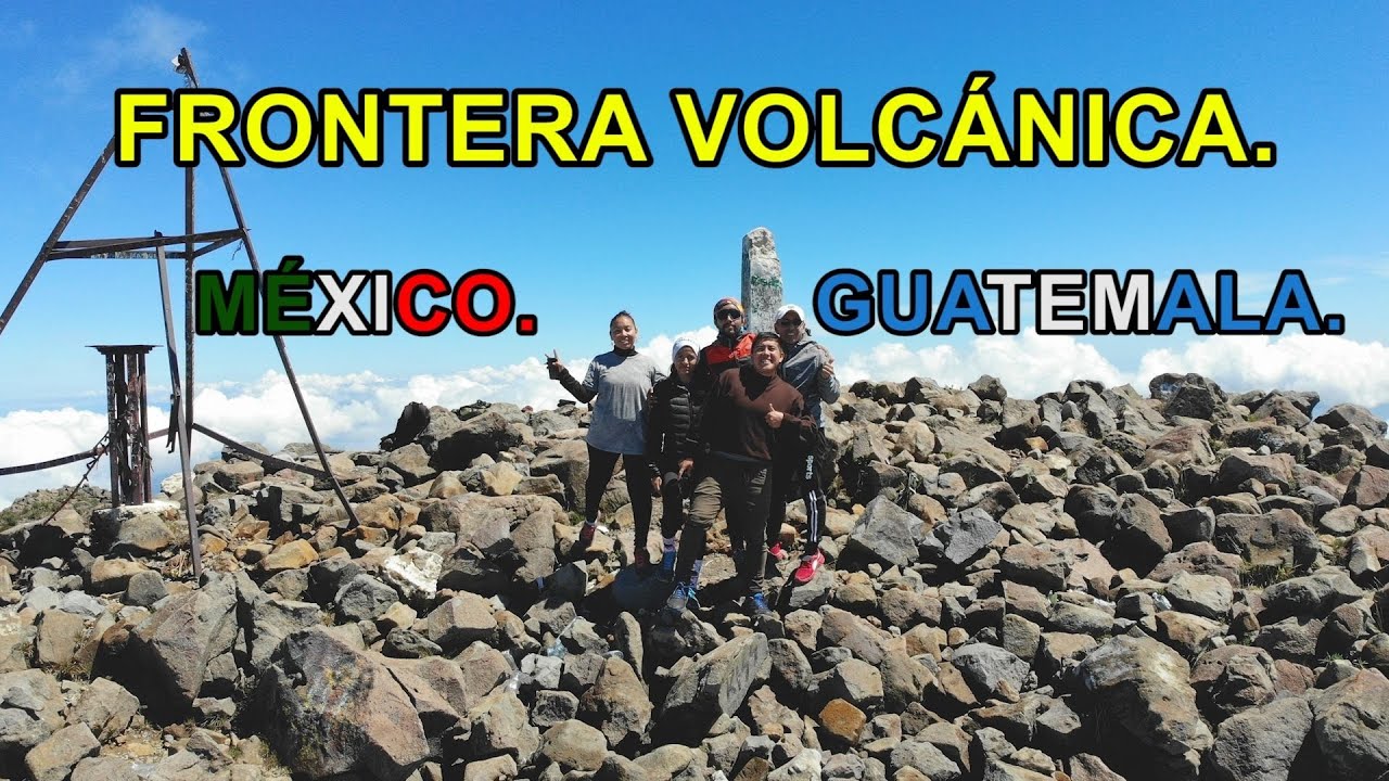 VOLCÁN TACANÁ 🛑 FRONTERA MEXICO GUATEMALA. ✅ La frontera mas DIFICIL Chiapas.