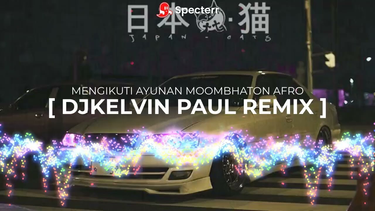 MENGIKUTI AYUNAN MOOMBHATON AFRO [ DJKELVIN PAUL REMIX ]