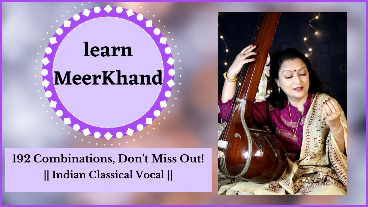 MeerKhand || Learn 192 Combinations || CLASS-11|| Indian Classical Lessons|| Sangeeta Bandyopadhyay