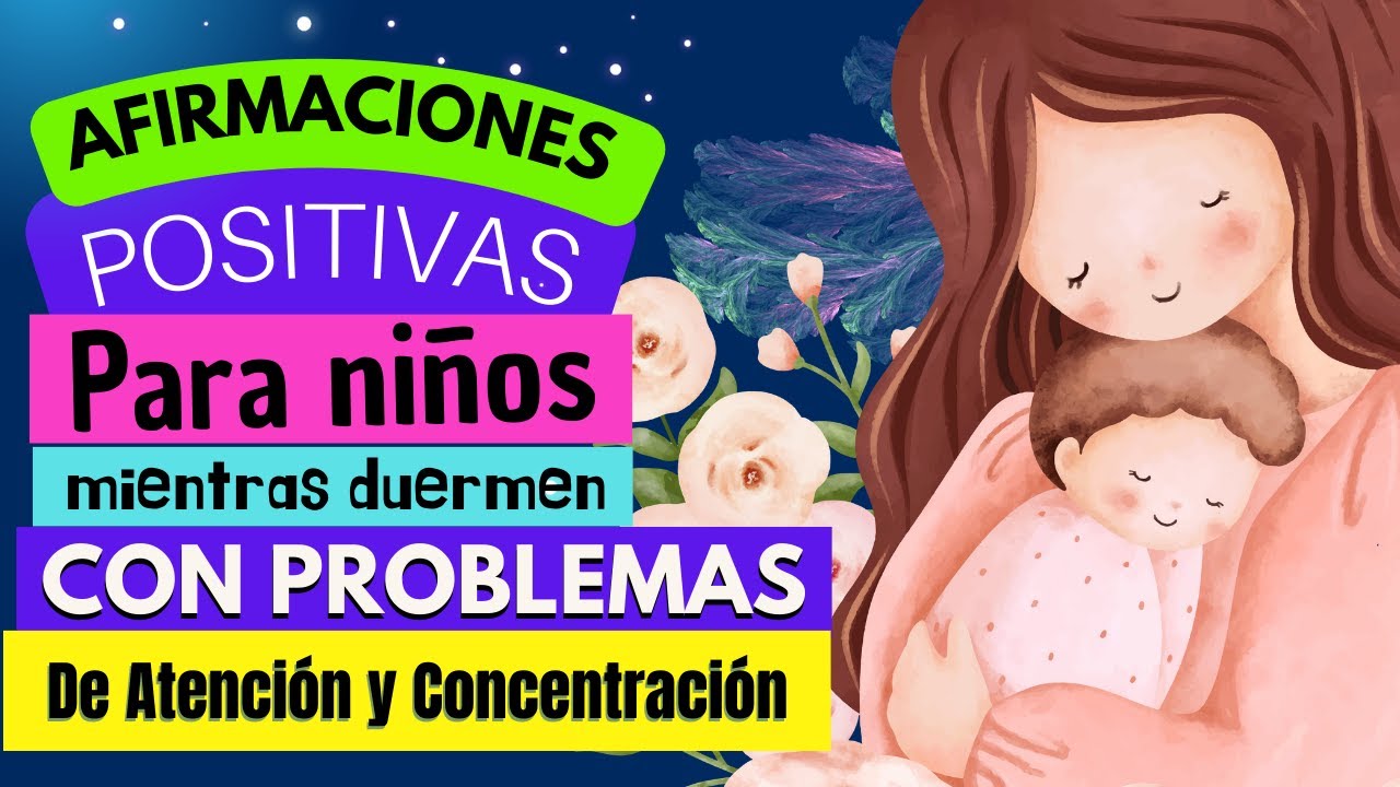 AFIRMACIONES POSITIVAS PARA NIÑOS MIENTRAS DUERMEN | NIÑOS CON PROBLEMAS DE ATENCION Y CONCENTRACION
