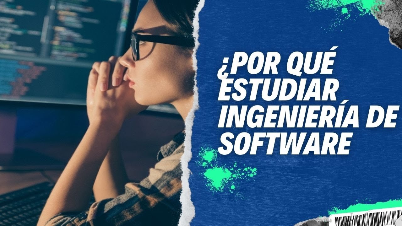 &iquest;Por qu&eacute; ESTUDIAR INGENIER&Iacute;A DE SOFTWARE? | TODO LO QUE TIENES QUE SABER