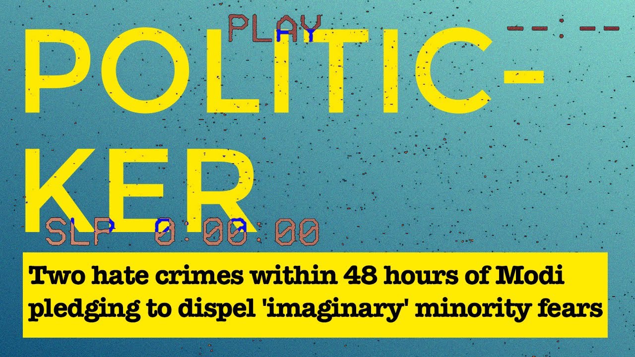 Two hate crimes within 48 hours of Modi pledging to dispel 'imaginary' minority fears