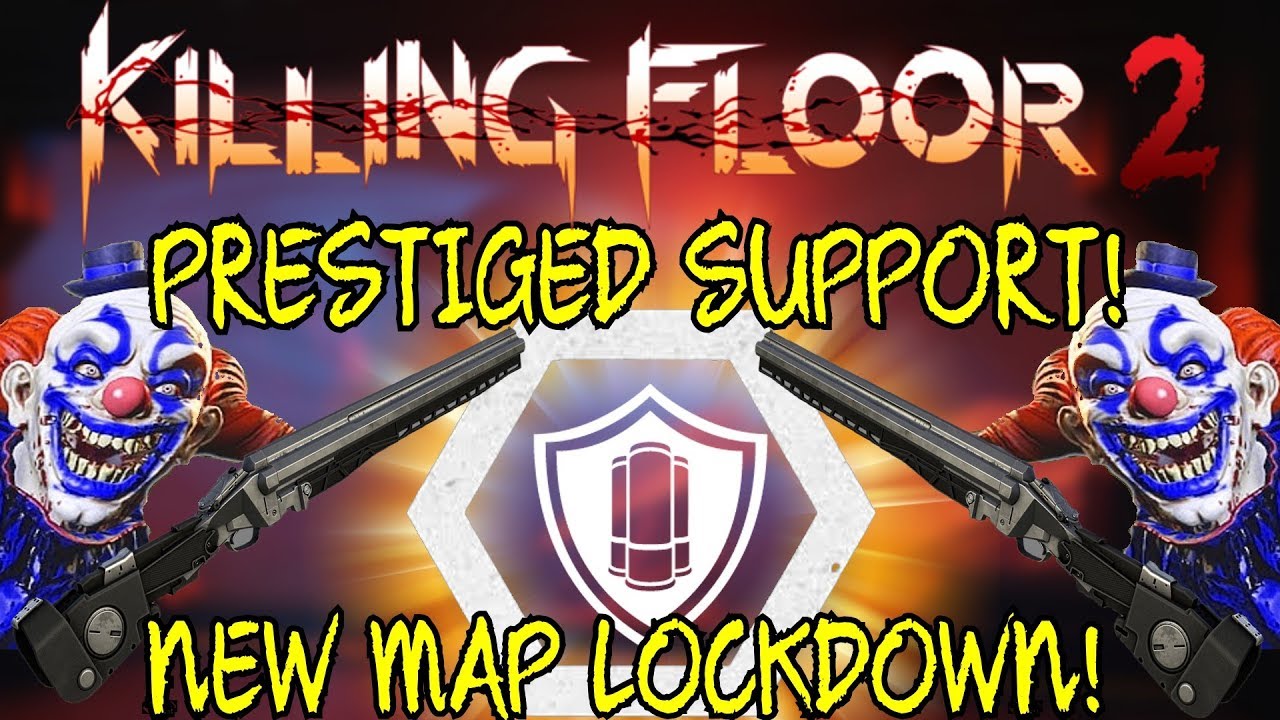 Killing Floor 2 | PRESTIGED SUPPORT! - New Map Lockdown! (Doom Stick Is Awesome)