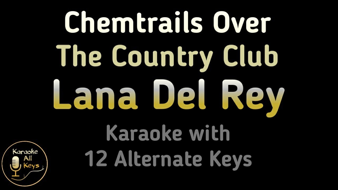 Chemtrails Over The Country Club Karaoke - Lana Del Rey Instrumental Lower Higher Male Original Key