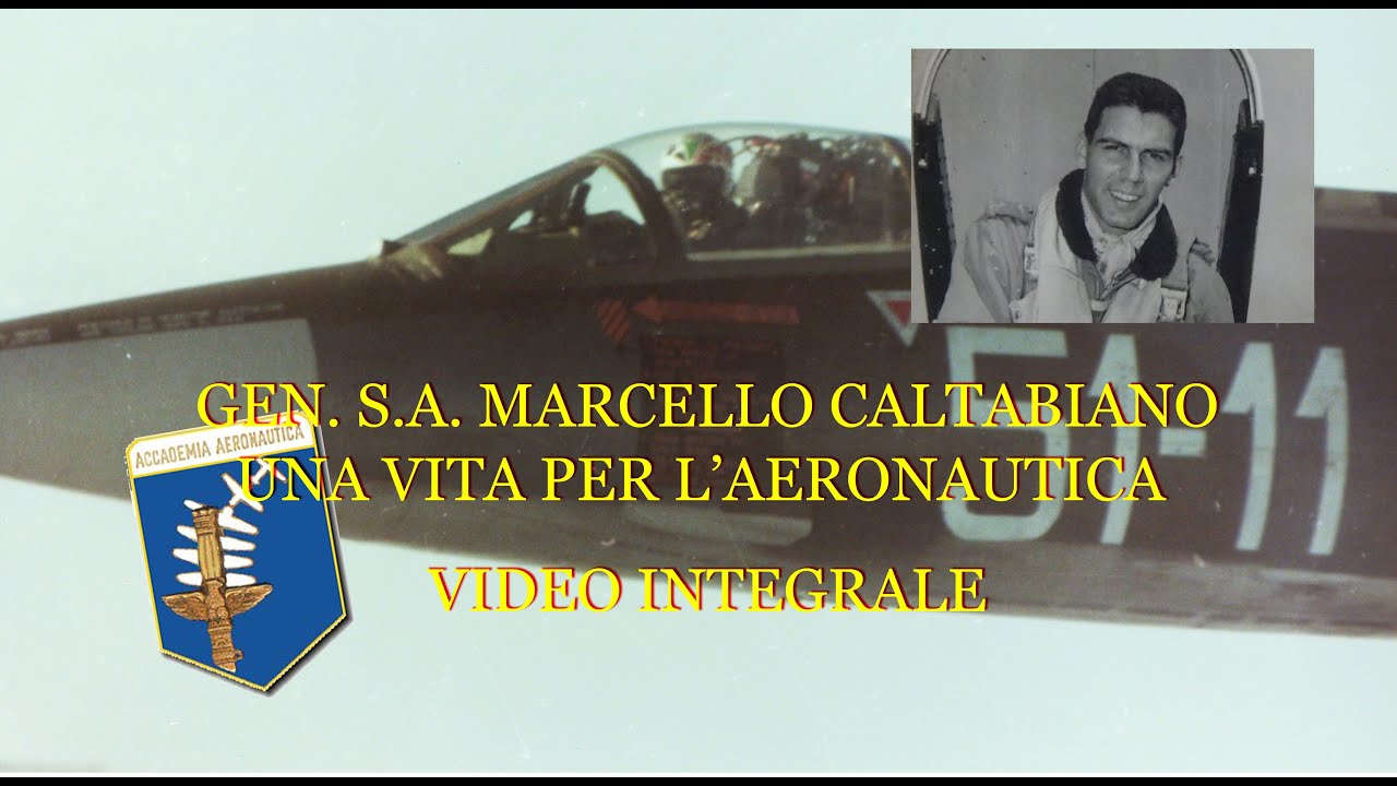 GENERALE S.A. MARCELLO CALTABIANO - UNA VITA PER L'AERONAUTICA video integrale