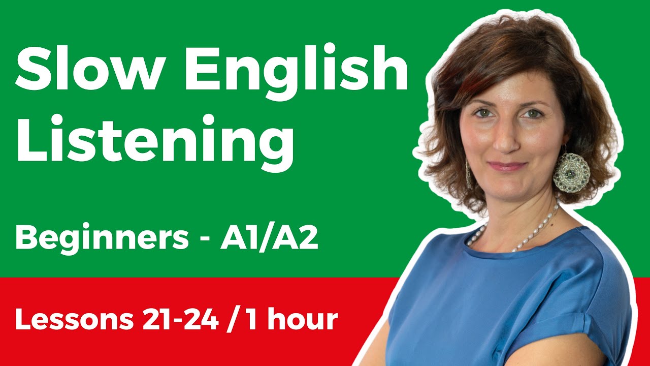 #Slow #English #Listening for #Beginners (A1-A2) - Ep. 21-24 / 1 Hour