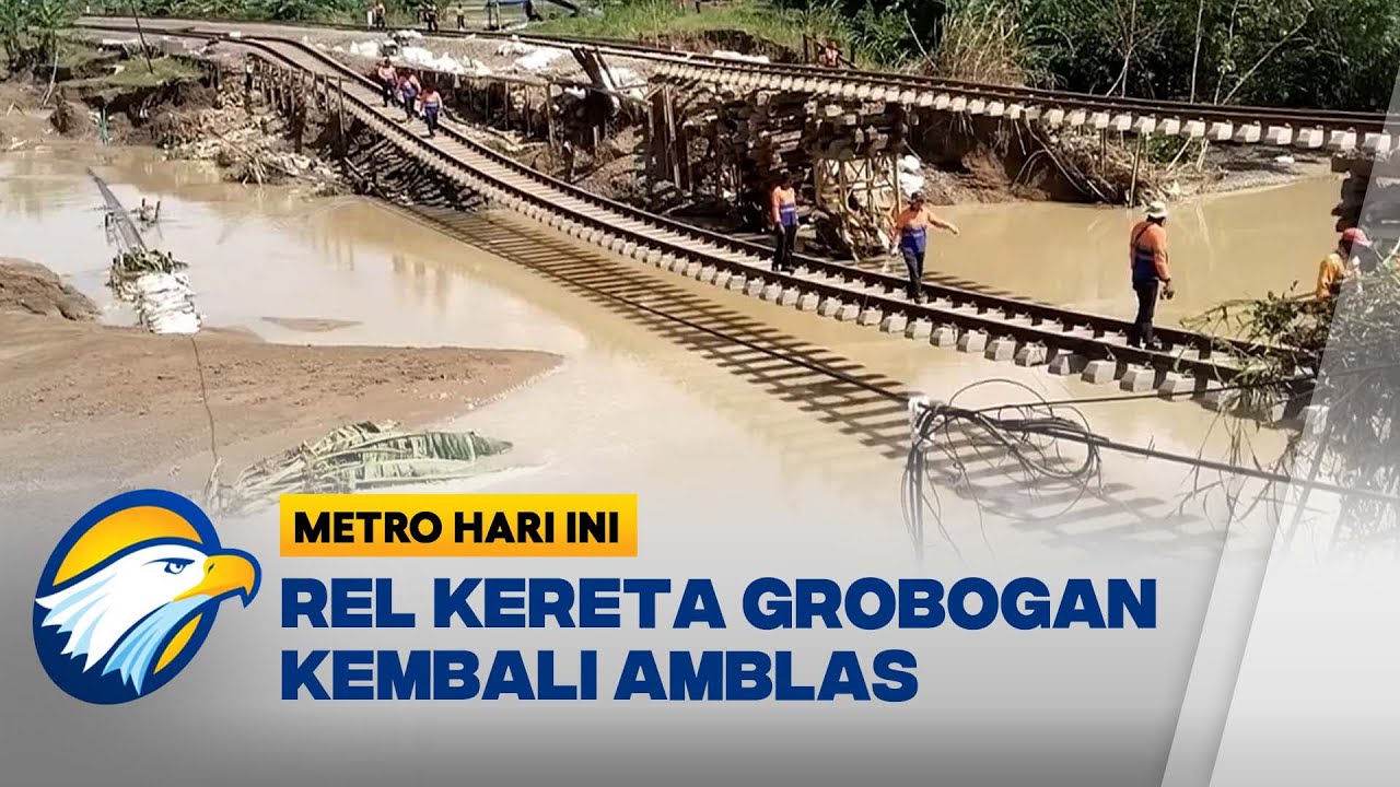 Jalur Rel Kereta di Grobogan Kembali Amblas - [Metro Hari Ini]