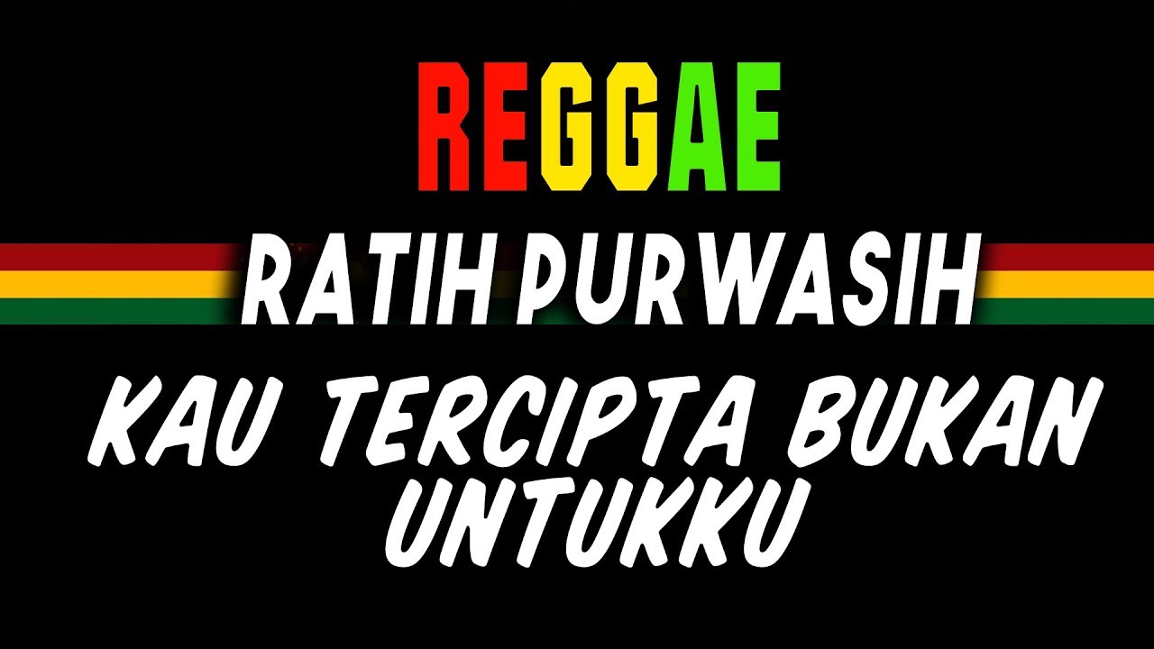 Reggae ska Kau tercipta bukan untukku - Ratih Purwasih | SEMBARANIA