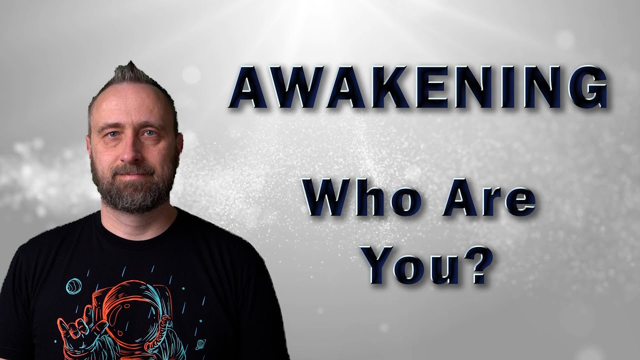 Awakening | Who Are You?