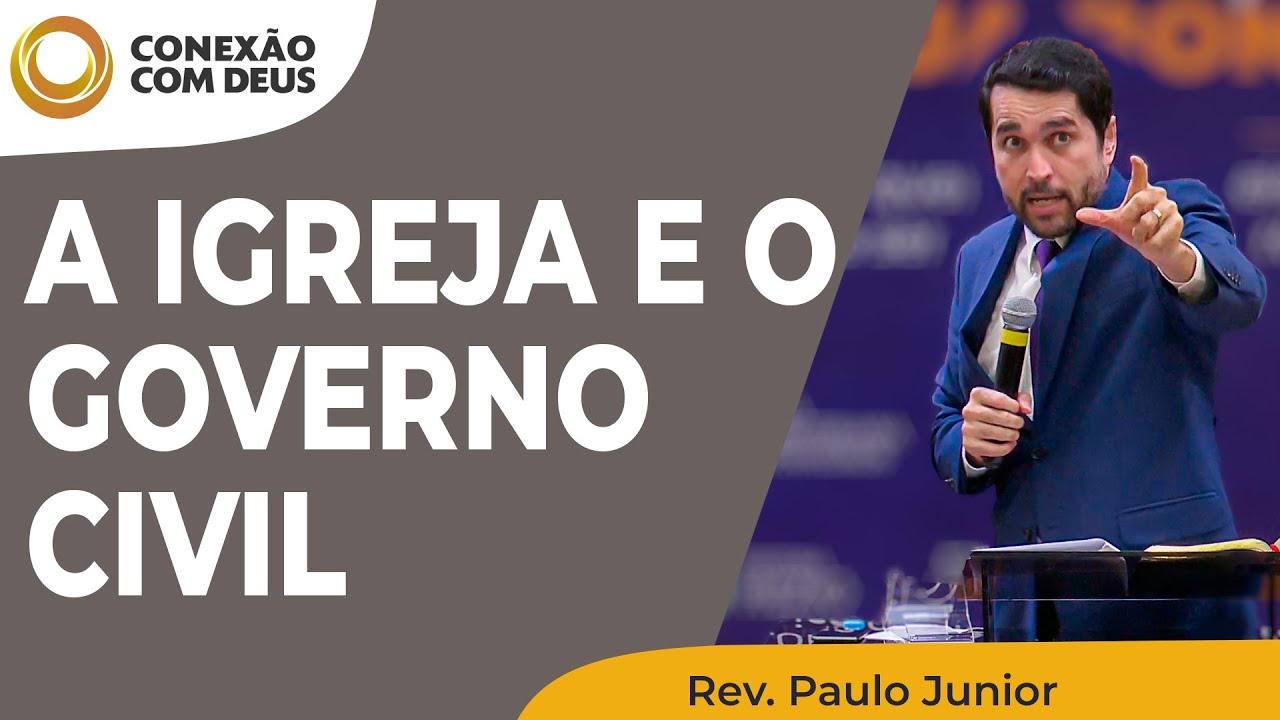 A Igreja e o governo civil | Conex&atilde;o com Deus | Rev. Paulo Junior | IPP