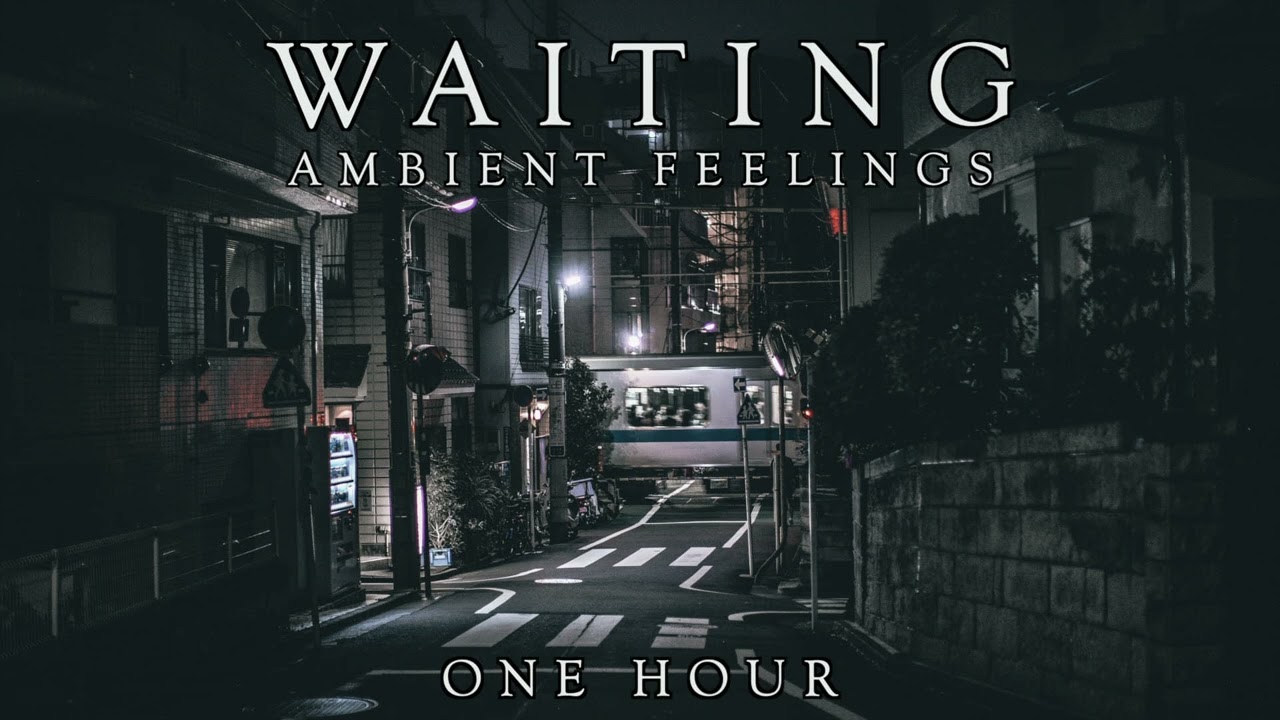 Waiting - One Hour Of Ambient Cinematic Soundtrack