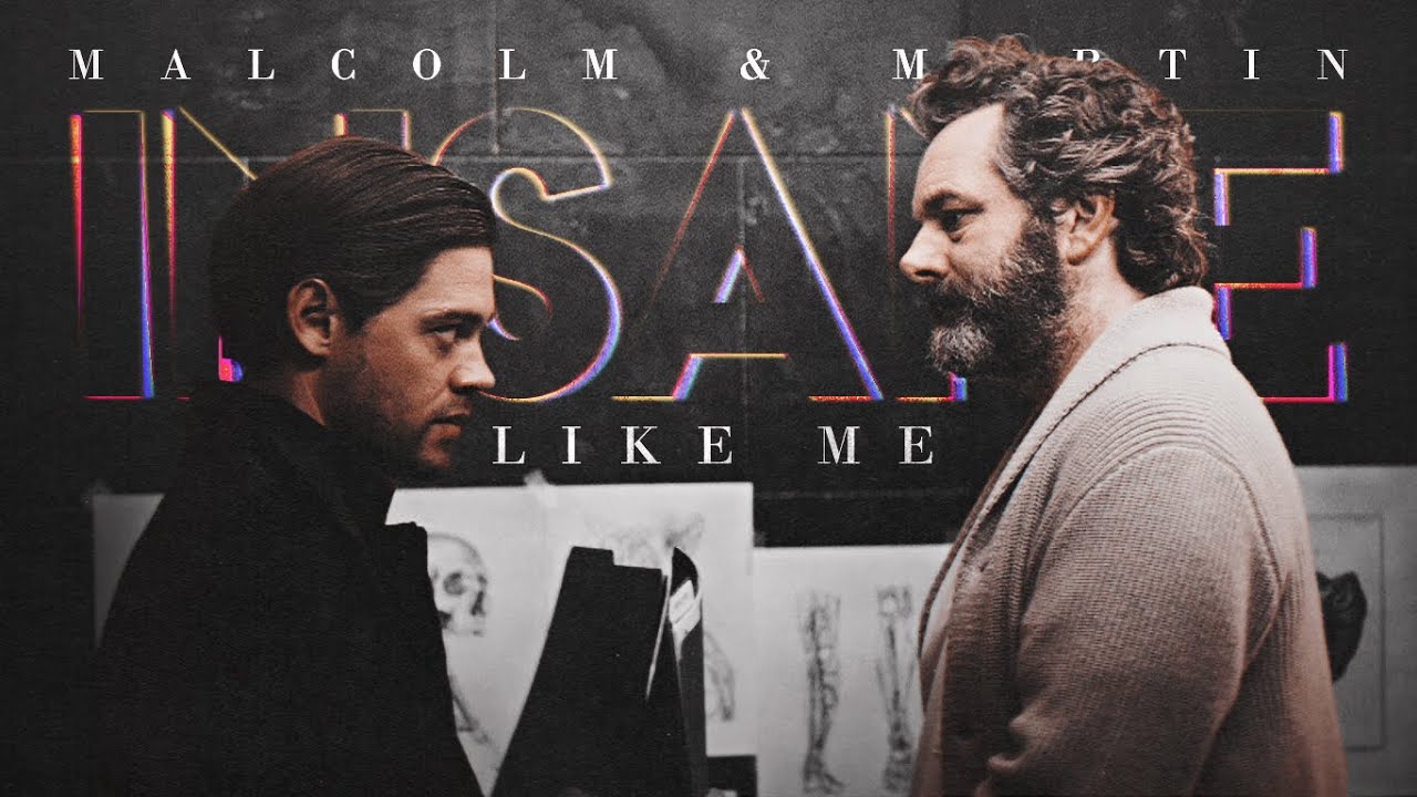 Malcolm & Martin | Insane Like Me [prodigal son +S2]