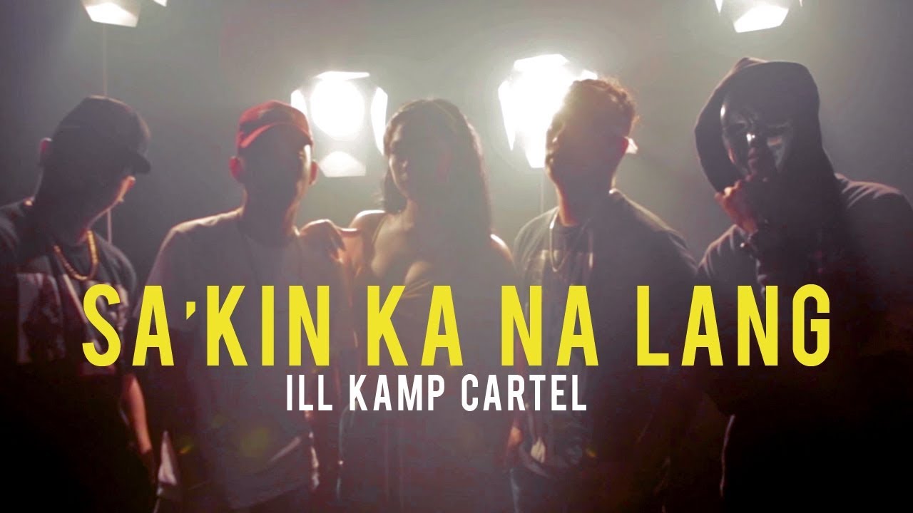 Sa'kin Ka Na Lang - ILL KAMP Cartel [Official Music Video]